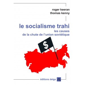 le-socialisme-trahi-les-causes-de-la-chute-de-l-urss-r-keeran-t-kenny